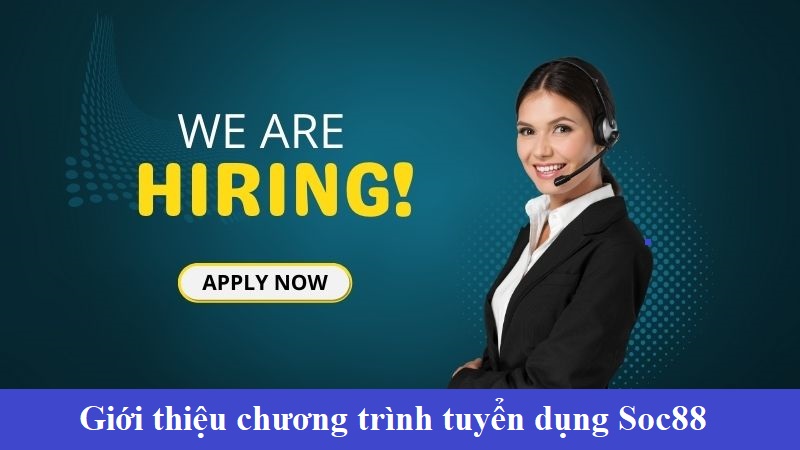 Giới thiệu chương trình tuyển dụng tuyển dụng SOC88