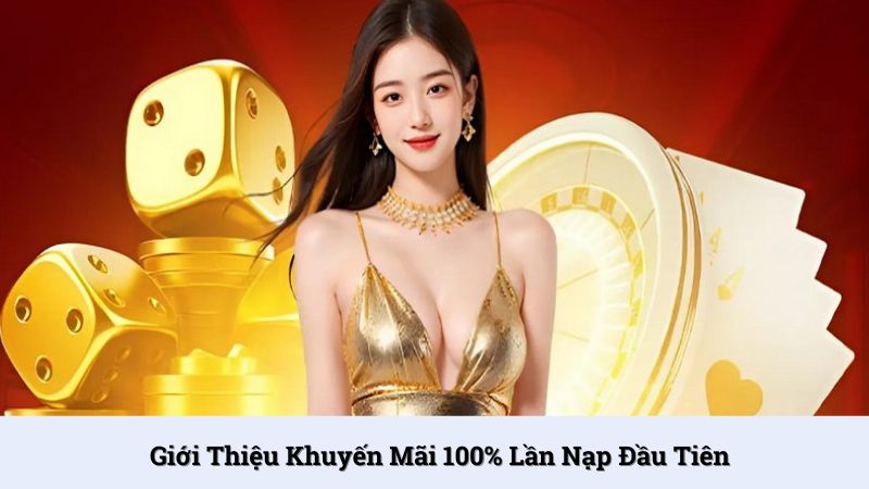 Khuyến mãi 100% giá trị tiền nạp dành cho khách hàng mới