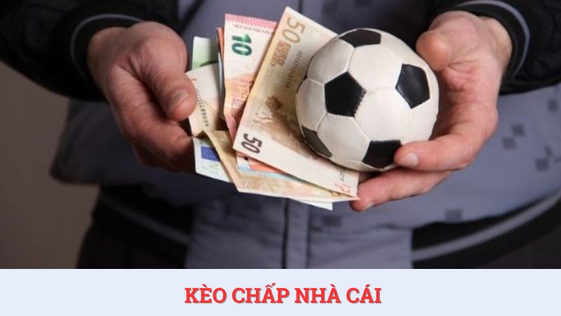 Cách chơi kèo chấp nhà cái bóng đá dễ ăn tiền nhất