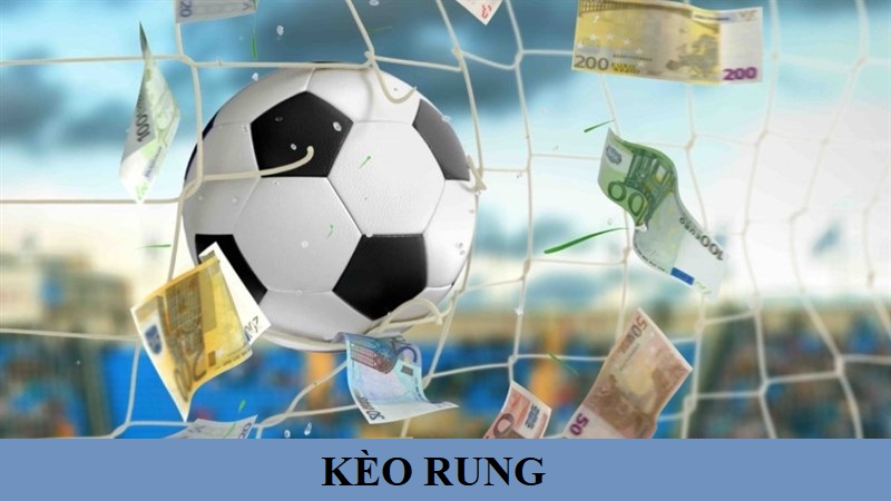 Kèo rung là gì? Kinh nghiệm bắt kèo rung chuẩn nhất 2025