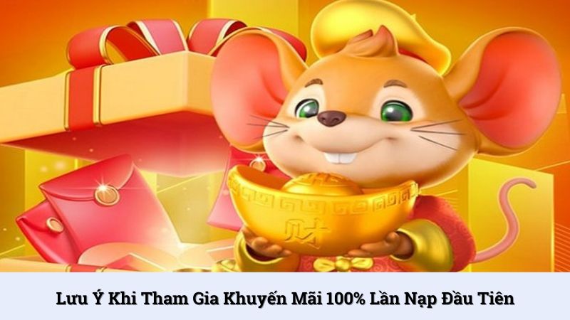 Lưu ý cần nhớ khi tham gia khuyến mãi 100% lần nạp đầu tiên