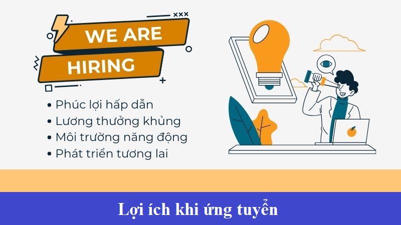 Nhiều lợi ích hấp dẫn mang đến phúc lợi cao khi ứng tuyển