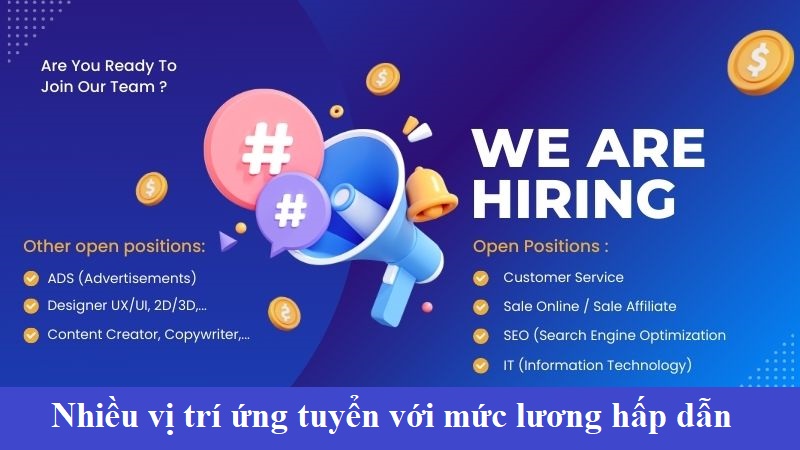 Nhiều vị trí với mức lương hấp dẫn đang chào đón ứng viên tiềm năng