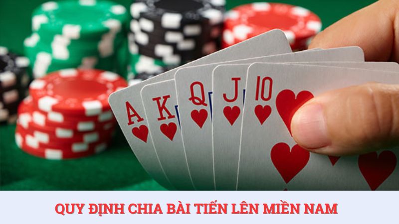 Game bài Tiến lên miền Nam có những quy định chia bài cụ thể.