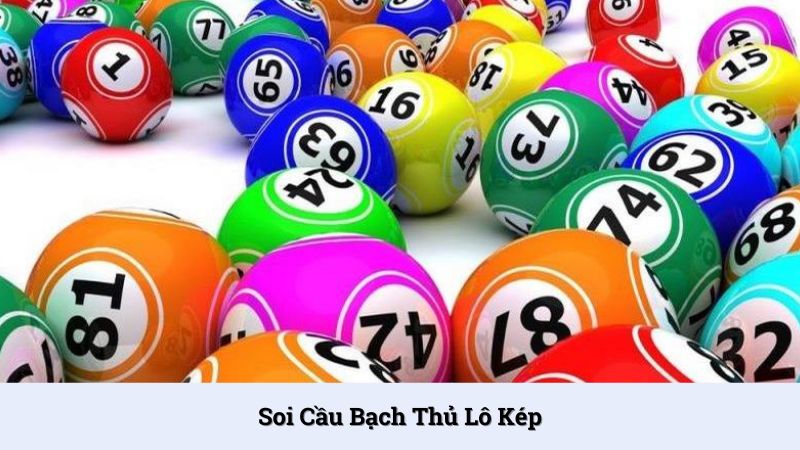 Soi cầu bạch thủ lô kép - 6 phương pháp chơi cực hiệu quả