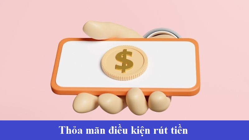 Thỏa mãn điều kiện giúp thao tác giao dịch trở nên dễ dàng