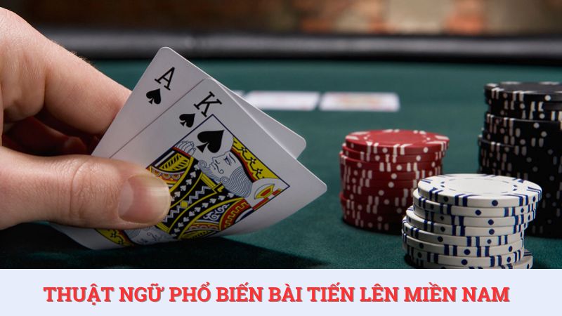 Người chơi cần nắm bắt thuật ngữ phổ biến game bài Tiến lên miền Nam để tự tin tham gia cuộc vui.