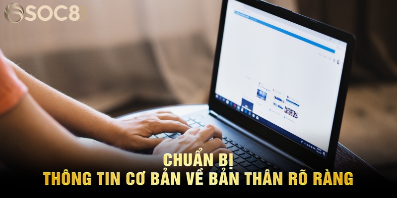 Chuẩn bị thông tin cơ bản về bản thân rõ ràng
