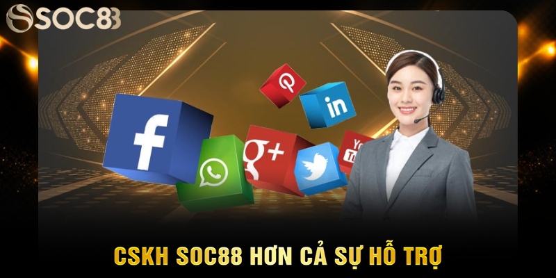 soc88 chăm sóc khách hàng chuyên nghiệp