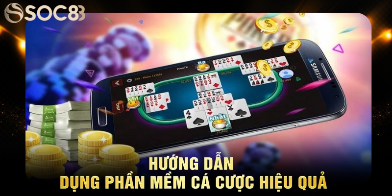 Hướng dẫn sử dụng phần mềm cá cược hiệu quả