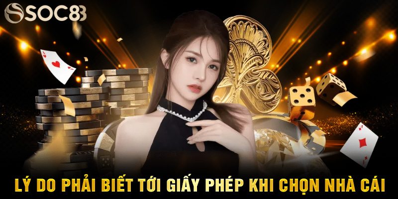 Lý do phải biết tới giấy phép khi chọn nhà cái