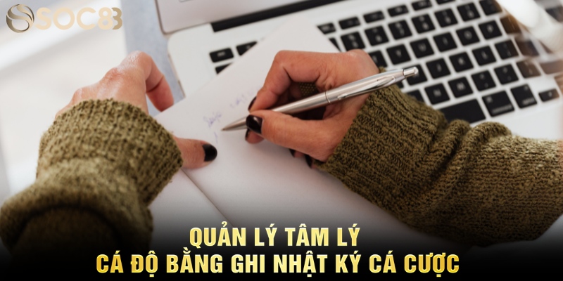 Quản lý tâm lý cá độ bằng ghi nhật ký cá cược