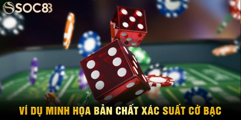 Ví dụ minh họa bản chất xác suất cờ bạc